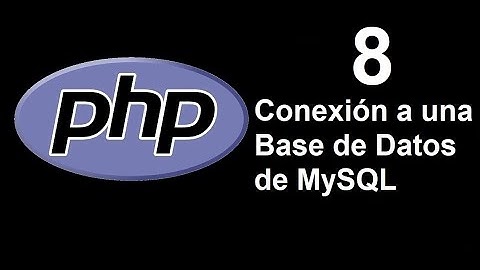 Curso de PHP - 08 - Conexión a Una Base de datos de MySQL