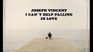 I Can´t Help Falling in Love - Joseph Vincent (Lyrics)