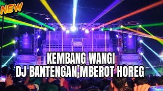 DJ BANTENGAN KEMBANG WANGI STYLE MBEROT SAK KESELE YANG LAGI VIRAL