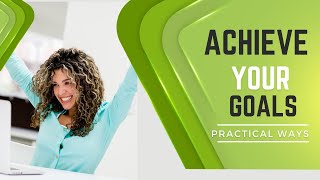 8 practical steps to actualize your dreams/goals
