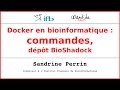 Docker en bioinformatique  commandes dpt bioshadock  sandrine perrin