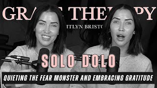 Solo Dolo | Crafting Your Permission Slips, Quieting the Fear Monster, and Embracing Gratitude