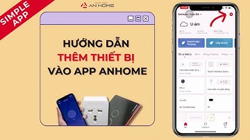 [ANHOME] THÊM THIẾT BỊ TRÊN APP ANHOME CHỈ TRONG 1 PHÚT