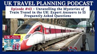 Unravelling the Mysteries of Train Travel in the UK Expert Answers to Frequently Asked Questions