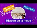 Quizz  histoire de la mode