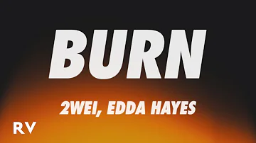 2WEI, Edda Hayes - BURN (Lyrics)