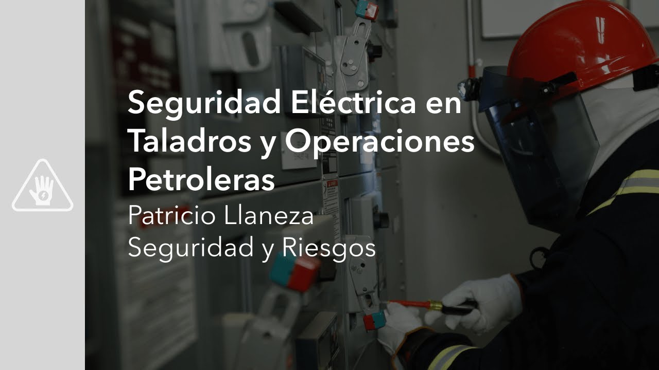 Webinar: Seguridad Eléctrica en Taladros y Operaciones Petroleras - YouTube
