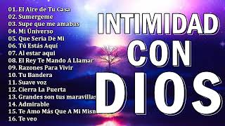 MUSICA CRISTIANA DE ADORACIÓN Y ALABANZA - INTIMIDAD CON DIOS - Alabanzas Para Bendecir El Dia