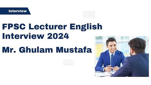 FPSC English Lecturer Interview 2024 - fpsc english lecturer interview - fpsc lecturer english