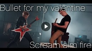 Bullet for my Valentine - Scream aim fire Guitar Cover