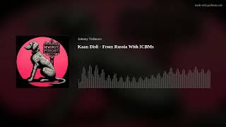 Kaan Disli - From Russia With ICBMs @NEWSPASTEHQ