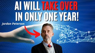 IT’S HAPPENING! AI WILL TAKE OVER NEXT YEAR AND WE CAN&#39;T STOP IT (Jordan Peterson)