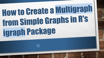 How to Create a Multigraph from Simple Graphs in R