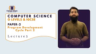 Program Development Cycle Part 2 | O Level & IGCSE Computer Science | P2 | Lecture 3