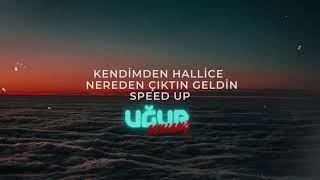 Kendimden Hallice - Nereden Çıktın Geldin Speed Up Resimi