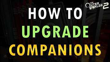 The Outer Worlds 2 – How to Upgrade Companions Guide
