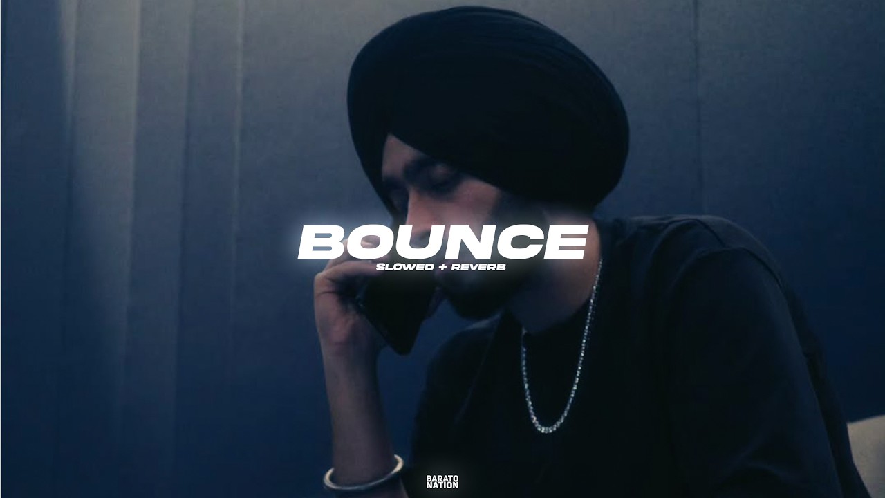 Watch Bounce (Slowed + Reverb) - Shubh | BARATO NATION on YouTube Watch Bounce (Slowed + Reverb) - Shubh | BARATO NATION on YouTube