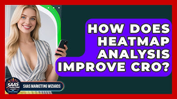 How Does Heatmap Analysis Improve CRO? - Saas Marketing Wizards