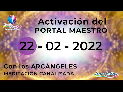 ACTIVACIÓN del PORTAL MAESTRO 22 - 02 - 2022 con los ARCÁNGELES