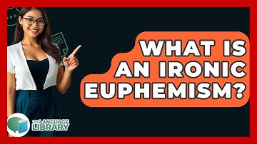 What Is An Ironic Euphemism? - The Language Library