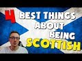 THE 4 BEST THINGS ABOUT BEING SCOTTISH!!