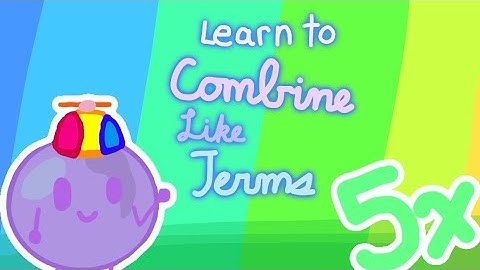 Algebra— Combining Like Terms! | Mr. Bubbles