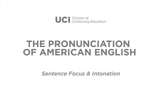 American English Pronunciation - Video 4 1 Sentence Focus and Intonation