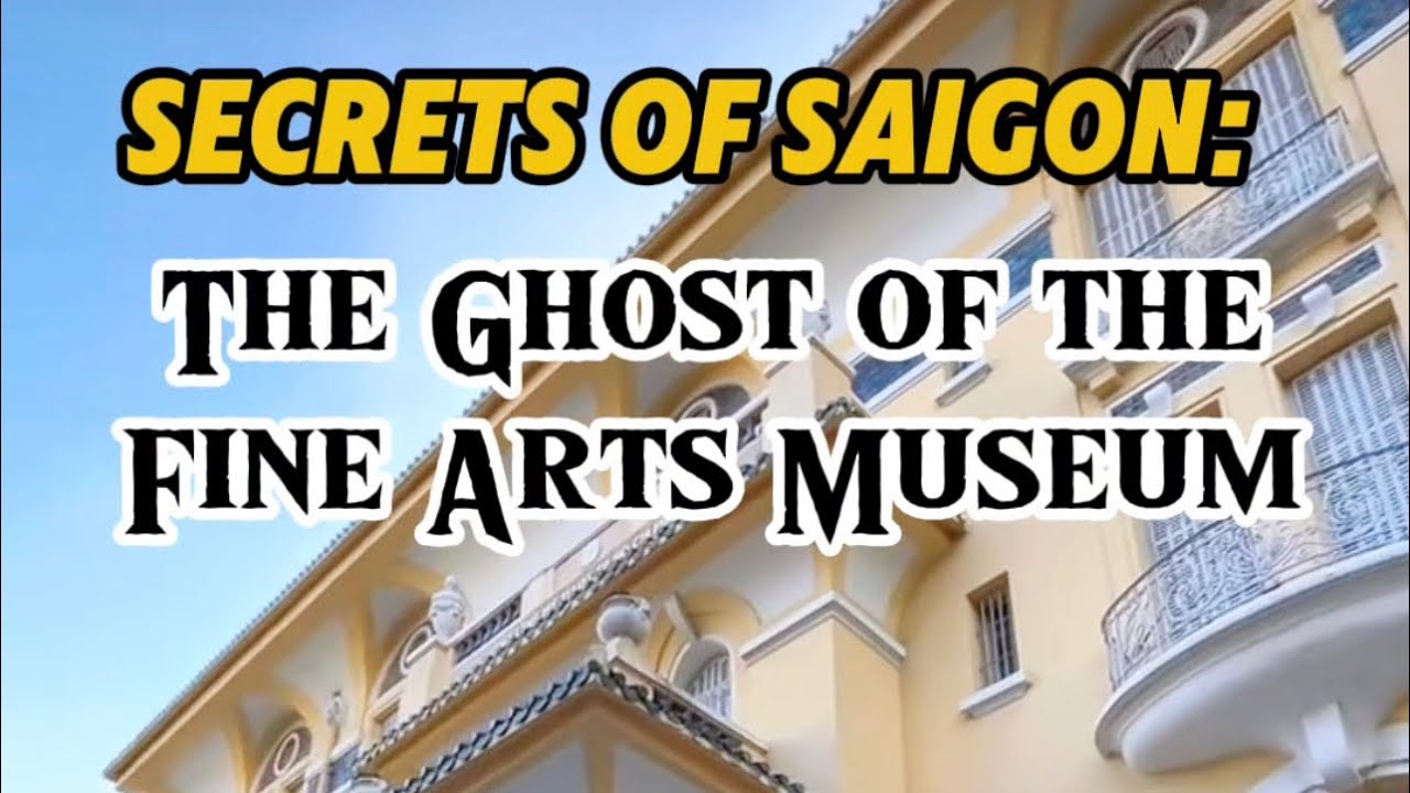 Secrets of Saigon: The Ghost of the Fine Arts Museum ⚰️🪦🗡️