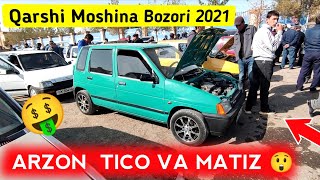 ARZON TICO VA MATIZ NARXLARI 2021 // QARSHI MOSHINA BOZORI NARXLARI 2021 🤑 Siz Sõragan Arzonlaridan