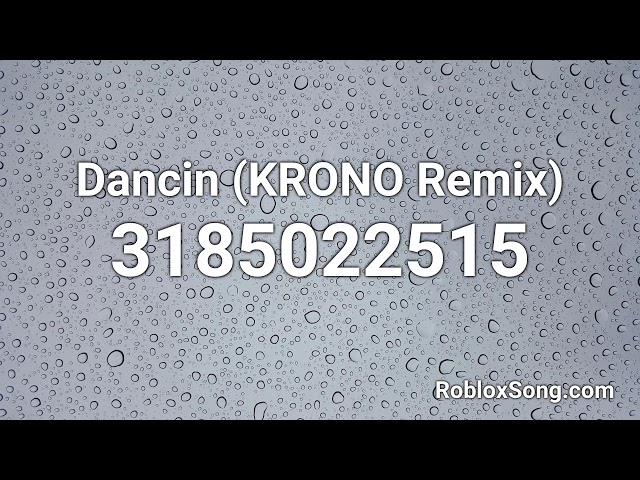 Dancin (KRONO Remix) Roblox ID - Roblox Music Code class=
