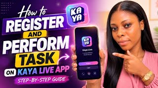 Step by step guide on how to register and perform task on Kaya live app