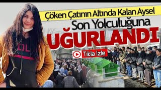 Çöken Çatının Altında Kalan Aysel Son Yolculuğuna Uğurlandı Resimi