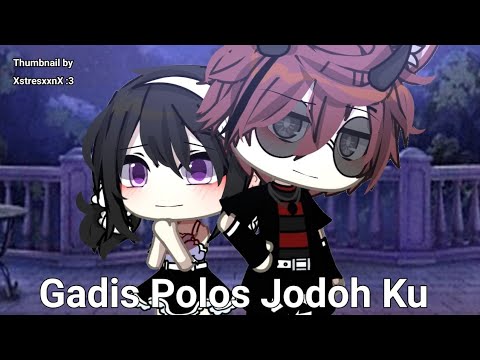 °•♡Gadis Polos Jodoh Ku♡•° [GLMM] // Gacha life Indonesia