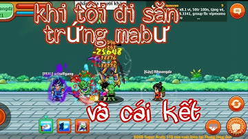 Ngọc Rồng Online – Thử Đi Săn Trứng Mabư Và Cái Kết