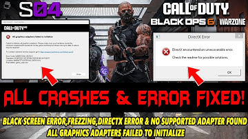 Warzone & Black Ops 6 Season 4 How to Fix Crashing,Freezing,DirectX Error,No supported adapter found