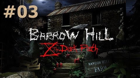Barrow Hill: The Dark Path  ▶ Walkthrough -Part 03