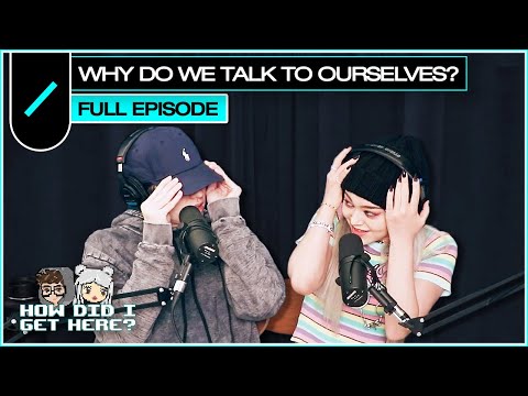 Why Do We Talk To Ourselves? | HDIGH Ep. #51