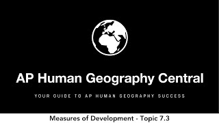 Measures of Development - AP Human Geography - Topic 7.3