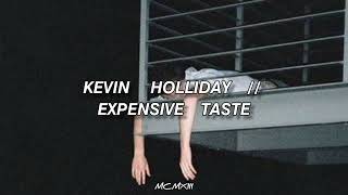 Kevin Holliday - Expensive Taste [ Sub. Español ]