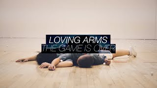 Loving Arms - The Game Is Over (Official Music Video)