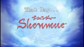 Shenmue - That Day...