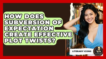 How Does Subversion Of Expectation Create Effective Plot Twists? - Literary Icons
