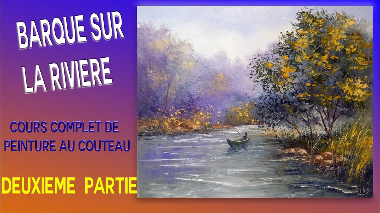 Barque sur la rivière - Tutoriel de peinture au couteau - P Clus- 2/2