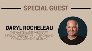 The Wastewater Visionary: Revolutionizing the Underground with Modern Engineering