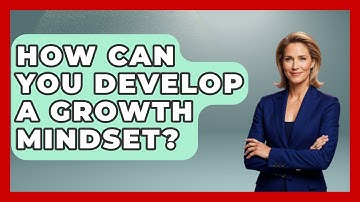 How Can You Develop A Growth Mindset? - High School Toolkit