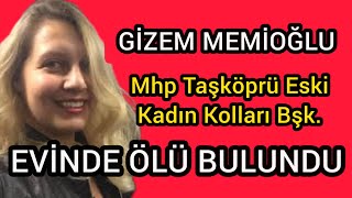 Gizem Memioğlu evinde ölü bulundu / Mhp'li eski başkan Gizem Memioğlu evinde ölü bulundu Resimi