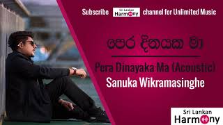 Video thumbnail of "Pera Dinayaka Ma පෙර දිනයක මා  Acoustic  Cover By Sanuka Wickramasinghe"