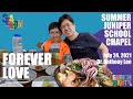 CHAPEL July 24 2021 JUNIPER CHRISTIAN SCHOOL FOREVER LOVE 이민호 교장 Dr Anthony Lee