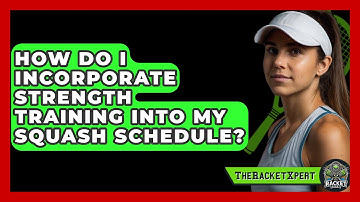 How Do I Incorporate Strength Training Into My Squash Schedule? - The Racket Xpert