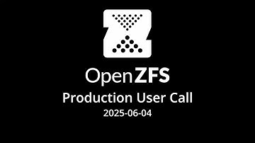 2025-06-04 OpenZFS Production User Call